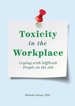 Paperback Toxicity in the Workplace: Coping with Difficult People on the Job Book