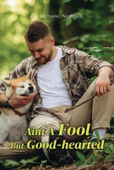 Paperback Aint A Fool But Good-hearted Book