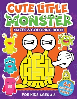 Paperback Cute Little Monster Mazes & Coloring Book For Kids Ages 4-8: Full of Simple mazes for kids who are just learning their way into the world of puzzles g Book