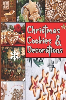 Paperback Christmas Cookies & Decorations: Xmas Cookie Recipes, Ideas, Techniques, Tips & Tricks Book