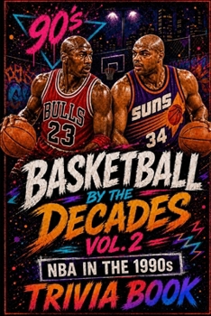 Basketball Trivia: NBA in the 90s: 300 Multiple-Choice Questions on the Bulls Dynasty, The Dream Team, Hakeem's Rockets, Stockton-to-Malone, and the ... Book for Sports Fans, Dads, and Trivia Night