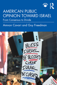 Paperback American Public Opinion toward Israel: From Consensus to Divide Book