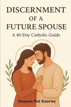 Paperback Discernment of a Future Spouse: A 40-Day Catholic Guide Book