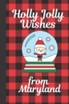 Paperback Holly Jolly Wishes From Maryland: Season Greetings From Maryland Holiday Greetings - Let It Snow - Merry Christmas - Snow Globe Gift - December 25th - Book