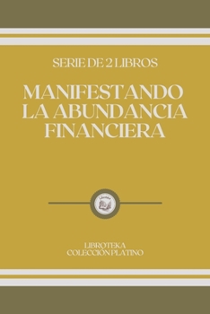 Paperback Manifestando La Abundancia Financiera: serie de 2 libros [Spanish] Book
