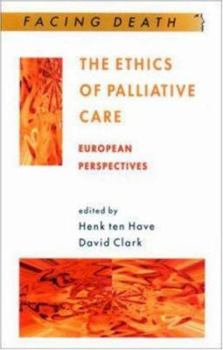 Hardcover The Ethics of Palliative Care: European Perspectives (Facing Death Series) Book