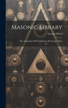 Hardcover Masonic Library: The Antiquities Of Freemasonry, By George Oliver Book