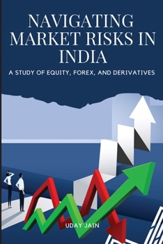 Paperback Navigating Market Risks in India A Study of Equity, Forex, and Derivatives Book