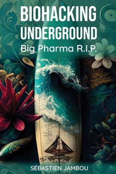 Paperback Biohacking Underground: Big Pharma R.I.P. [French] Book