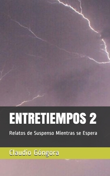 Paperback Entretiempos 2: Relatos de Suspenso Mientras se Espera [Spanish] Book