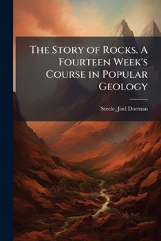 The Story of the Rocks. Fourteen weeks in popular geology.