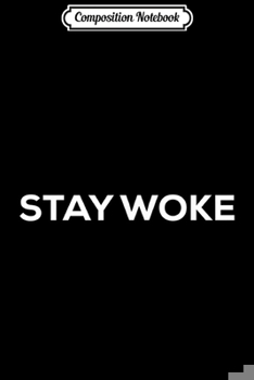 Paperback Composition Notebook: STAY WOKE - BLACK PANTHERS POWER EXCELLENCE LIVES MATTER Journal/Notebook Blank Lined Ruled 6x9 100 Pages Book