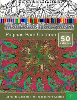 Paperback Libros Para Colorear Para Adultos: Mandalas Naturaleza Paginas Para Colorear (Libros de Mandalas Intrincados Para Adultos) volumen 1 [Spanish] Book