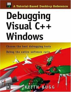 Paperback Debugging Visual C++ Windows: Choose the Best Debugging Tools/Debug the Entire Software Cycle [With *] Book