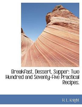 Paperback Breakfast, Dessert, Supper: Two Hundred and Seventy-Five Practical Recipes. Book