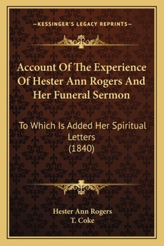 Paperback Account Of The Experience Of Hester Ann Rogers And Her Funeral Sermon: To Which Is Added Her Spiritual Letters (1840) Book