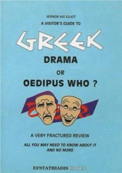 Paperback A Visitor's Guide to Greek Drama or Oedipus Who?: A Very Fractured Review Book