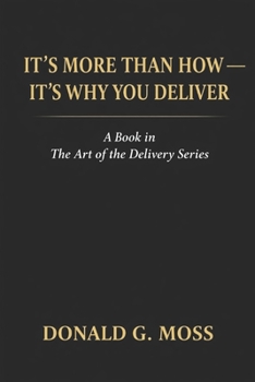 It's More Than How-- It's Why You Deliver