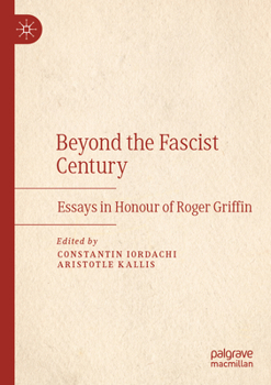 Beyond the Fascist Century: Essays in Honour of Roger Griffin