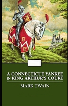 A Connecticut Yankee in King Arthur's Court Illustrated