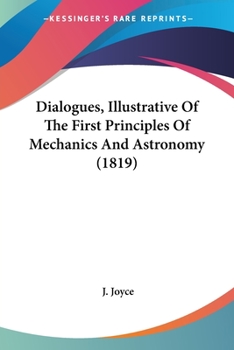 Paperback Dialogues, Illustrative Of The First Principles Of Mechanics And Astronomy (1819) Book