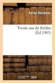 Paperback Trente ANS de Théâtre [French] Book