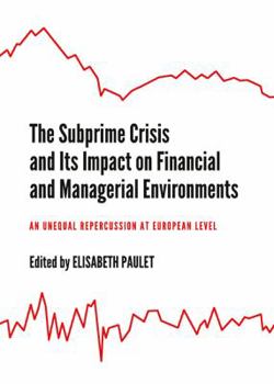 Hardcover The Subprime Crisis and Its Impact on Financial and Managerial Environments: An Unequal Repercussion at European Level Book