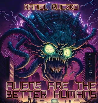 Hardcover Aliens Are The Better Humans Book