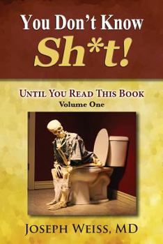 Paperback You Don't Know Sh*t!: Until You Read This Book! Volume One Book