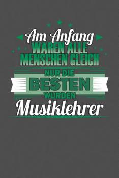 Am Anfang Waren Alle Menschen Gleich Nur Die Besten Wurden Musiklehrer: Praktischer Wochenplaner f�r ein ganzes Jahr - 15x23cm (ca. DIN A5)