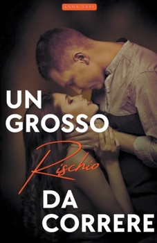 Un Grosso Rischio da Correre (Italian Edition)