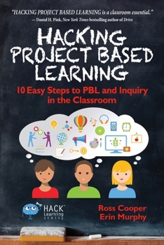 Paperback Hacking Project Based Learning: 10 Easy Steps to PBL and Inquiry in the Classroom Book