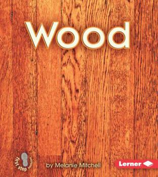 Wood (First Step Nonfiction) - Book  of the First Step Nonfiction: Materials