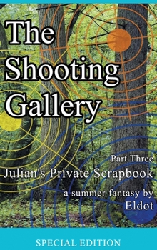 Hardcover The Shooting Gallery: Julian's Private Scrapbook Part Three Book