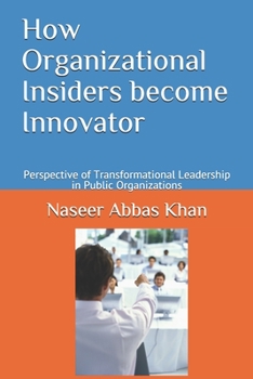 How Organizational Insiders become Innovator: Perspective of Transformational Leadership in Public Organizations