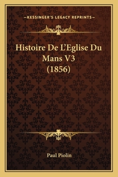 Paperback Histoire De L'Eglise Du Mans V3 (1856) [French] Book