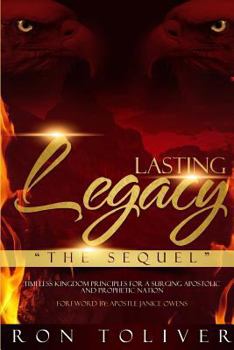 Paperback Lasting Legacy: The Sequel: Timeless Kingdom Principles For a Surging Apostolic and Prophetic Nation Book