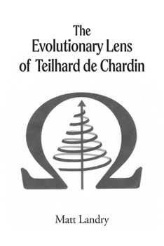 The Evolutionary Lens of Teilhard de Chardin