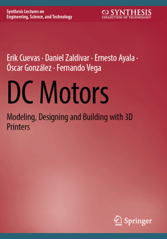 Paperback DC Motors: Modeling, Designing and Building with 3D Printers (Synthesis Lectures on Engineering, Science, and Technology) Book