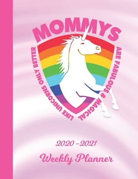 Weekly Planner: Mommy Pink Unicorn 1 Year Organizer (12 Months) | 2020 - 2021 | Appointment Calendar Schedule | 52 Week Pages for Planning | January ... | Plan Each Day, Set Goals & Get Stuff Done
