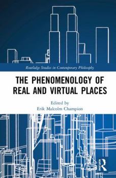 Hardcover The Phenomenology of Real and Virtual Places Book