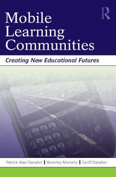 Paperback Mobile Learning Communities: Creating New Educational Futures Book