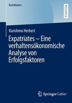 Paperback Expatriates - Eine Verhaltensökonomische Analyse Von Erfolgsfaktoren [German] Book