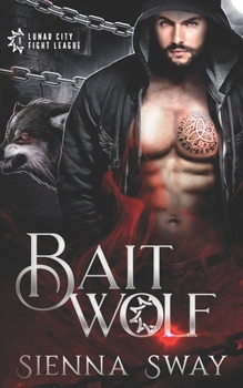 Bait Wolf - Book #1 of the Lunar City Fight League