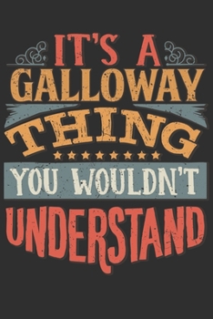 It's A Galloway You Wouldn't Understand: Want To Create An Emotional Moment For A Galloway Family Member ? Show The Galloway's You Care With This ... Surname Planner Calendar Notebook Journal