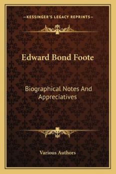 Paperback Edward Bond Foote: Biographical Notes And Appreciatives Book