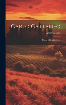 Hardcover Carlo Cattaneo: Cenni E Reminiscenze [Italian] Book