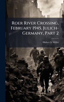 Hardcover Roer River Crossing, February 1945, Julich-Germany, Part 2 Book