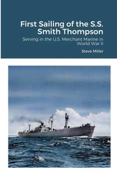 Paperback First Sailing of the S.S. Smith Thompson: Serving in the U.S. Merchant Marine in World War II Book