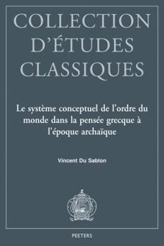 Le Systeme Conceptuel de l'Ordre Du Monde Dans La Pensee Grecque a l'Epoque Archaique: Time, Moira, Kosmos, Themis Et Dike Chez Homere Et Hesiode